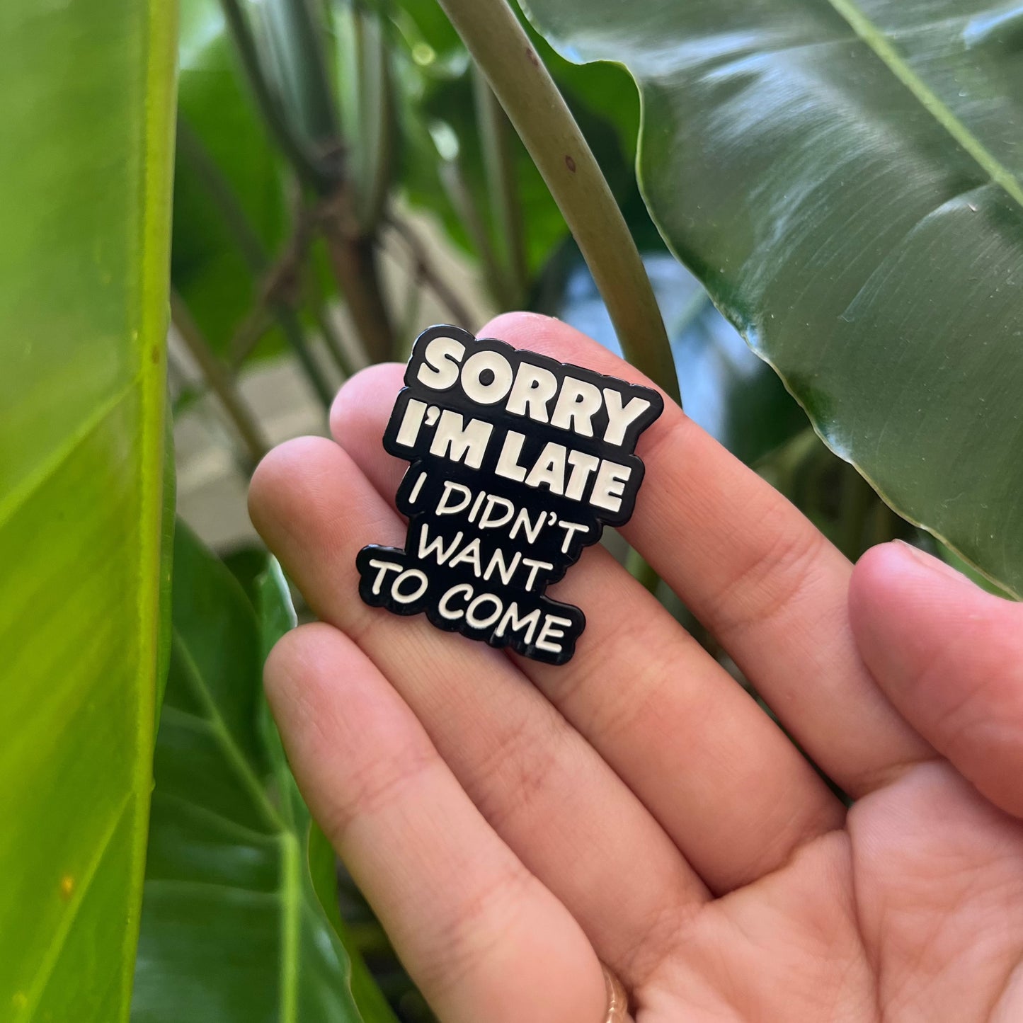 Pin - Sorry I'm Late I Didn't Want To Come